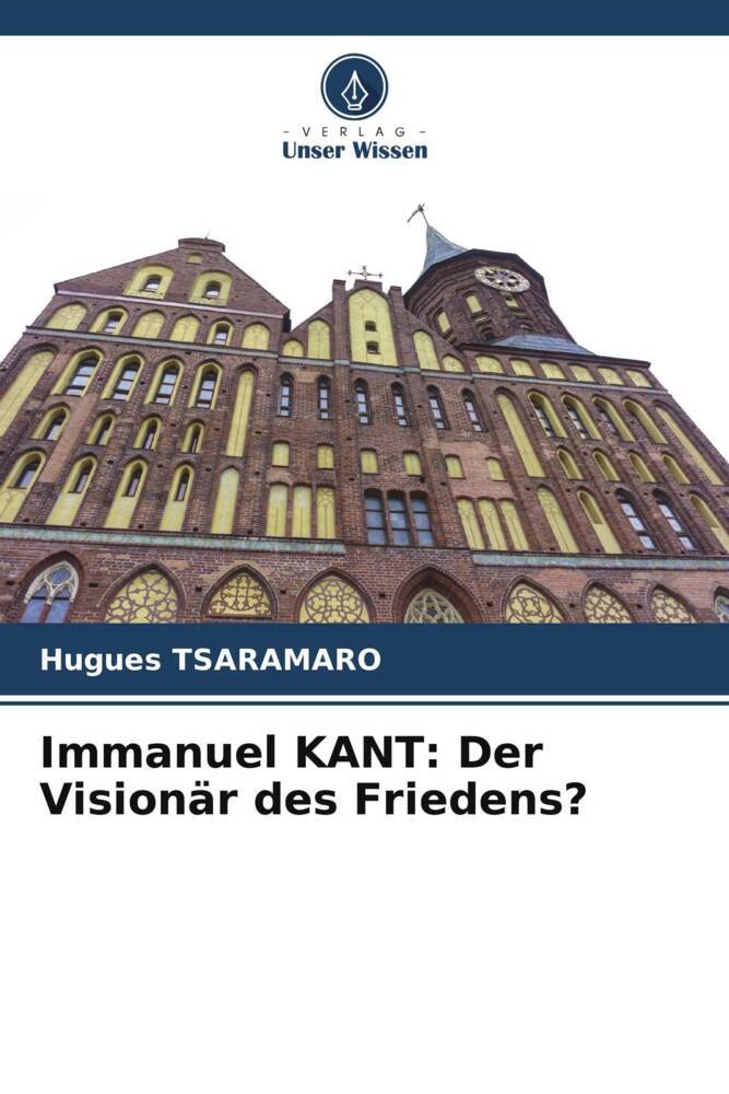 Immanuel KANT: Der Visionär des Friedens?