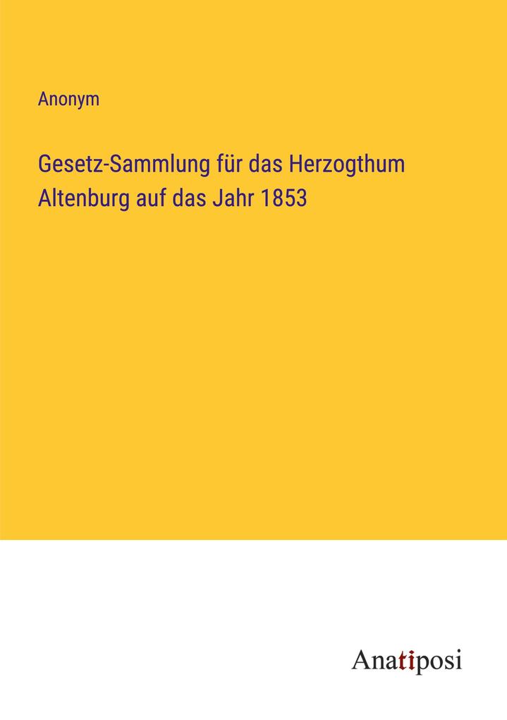 Gesetz-Sammlung für das Herzogthum Altenburg auf das Jahr 1853