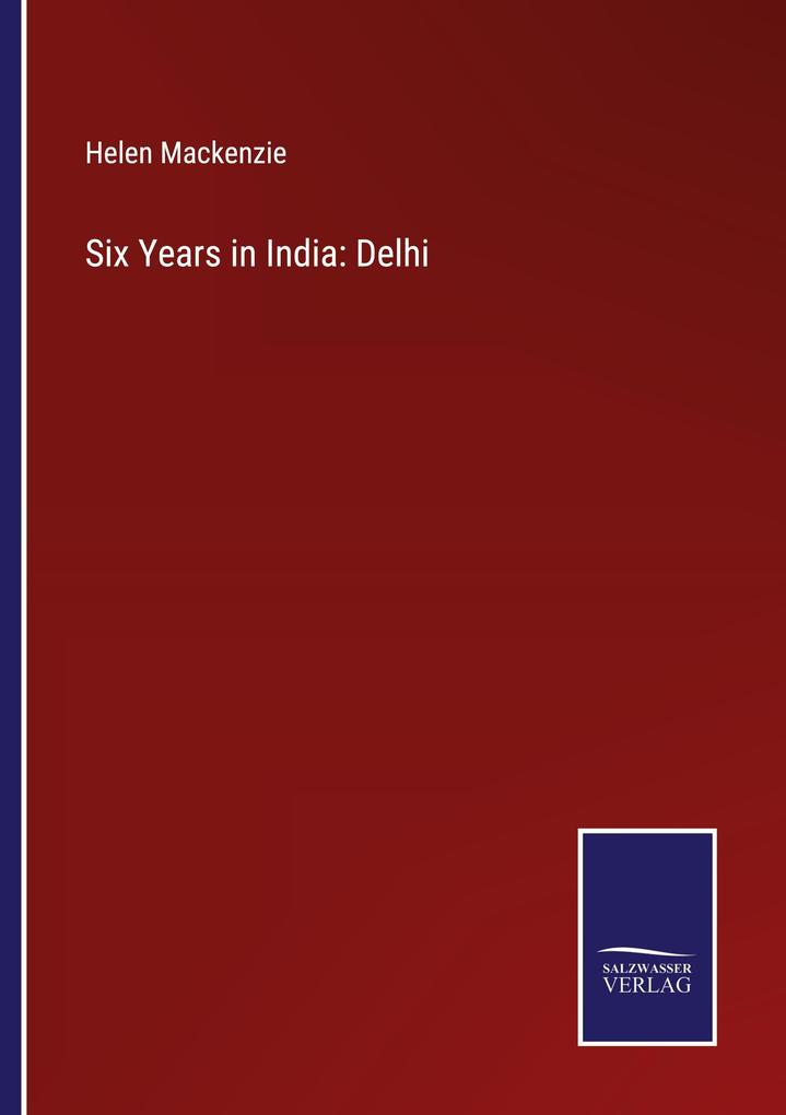 Six Years in India: Delhi
