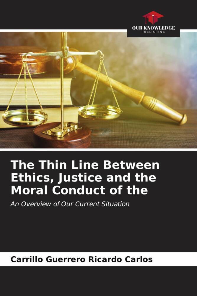 The Thin Line Between Ethics Justice and the Moral Conduct of the