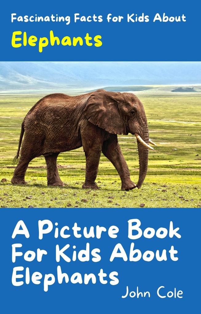 A Picture Book for Kids About Elephants (Fascinating Animal Facts #2)