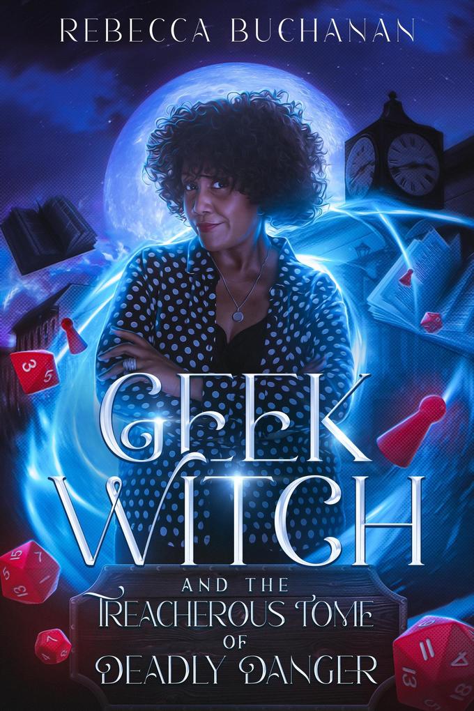 Geek Witch and the Treacherous Tome of Deadly Danger