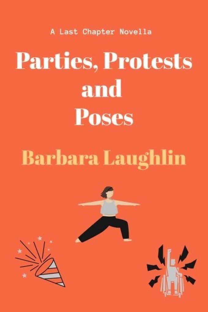 Parties Protests and Poses (Last Chapter Novellas 2 #2)