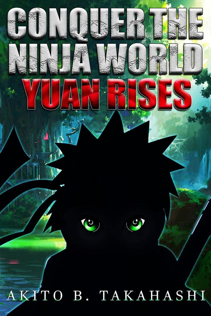 Conquer The Ninja World: Yuan Rises