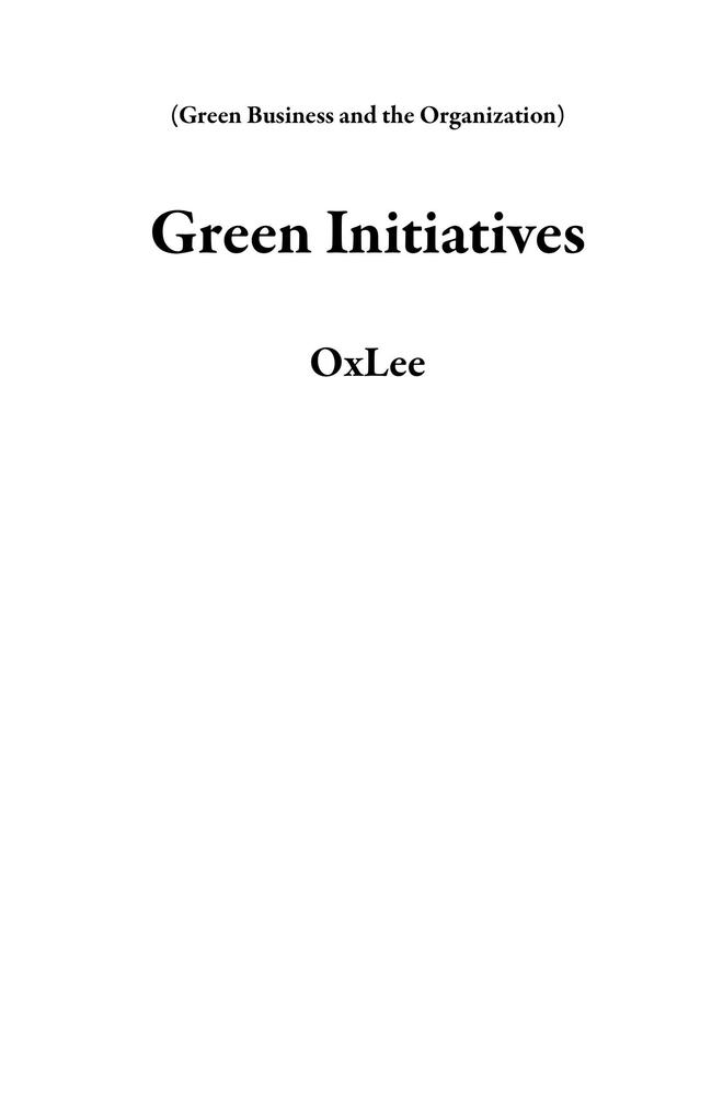 Green Initiatives (Green Business and the Organization)