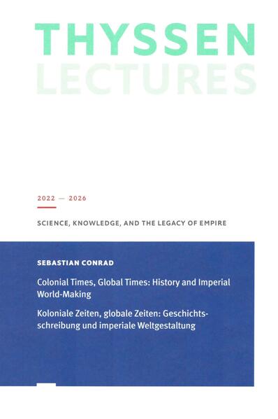 Koloniale Zeiten Globale Zeiten: Geschichtsschreibung und imperiale Weltgestaltung