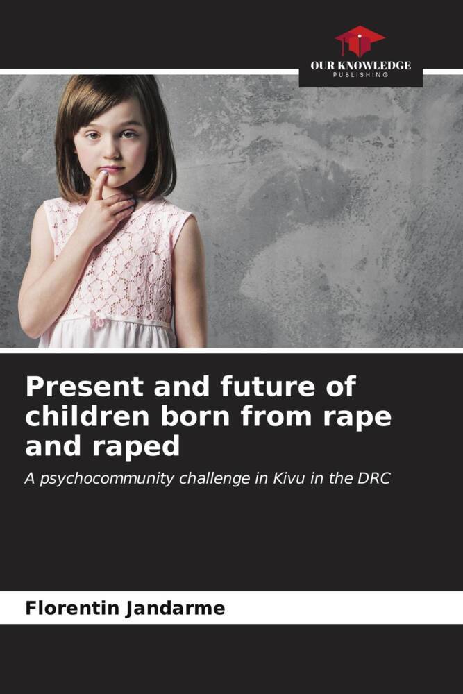 Present and future of children born from rape and raped