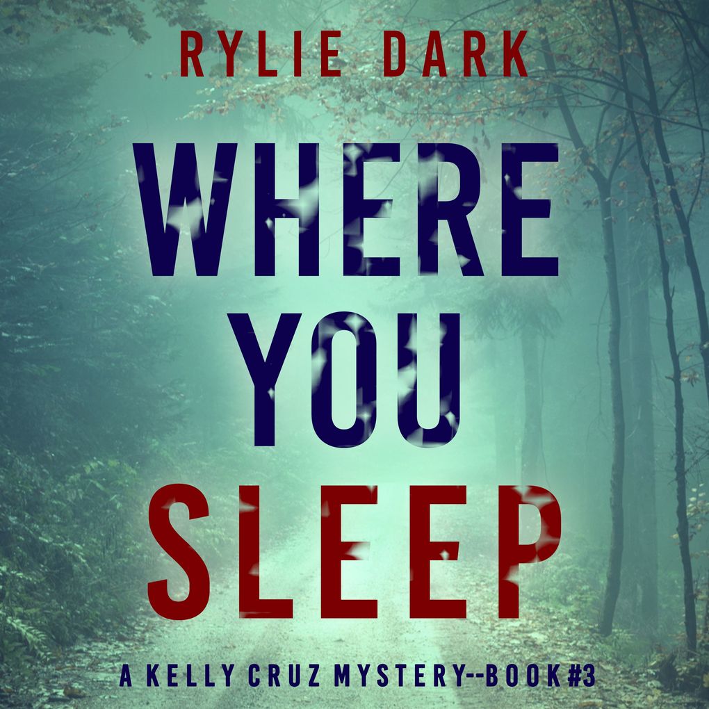 Where You Sleep (A Kelly Cruz MysteryBook Three)