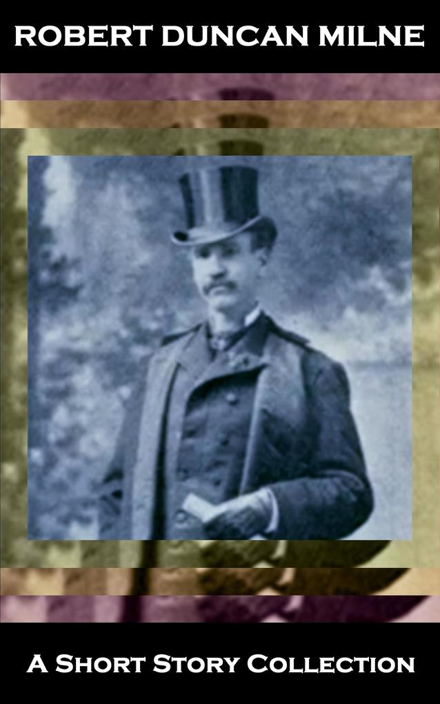 Robert Duncan Milne - A Short Story Collection