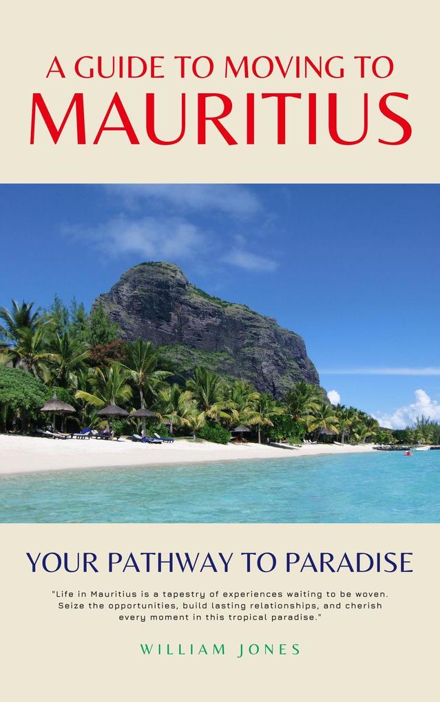 A Guide to Moving to Mauritius: Your Pathway to Paradise