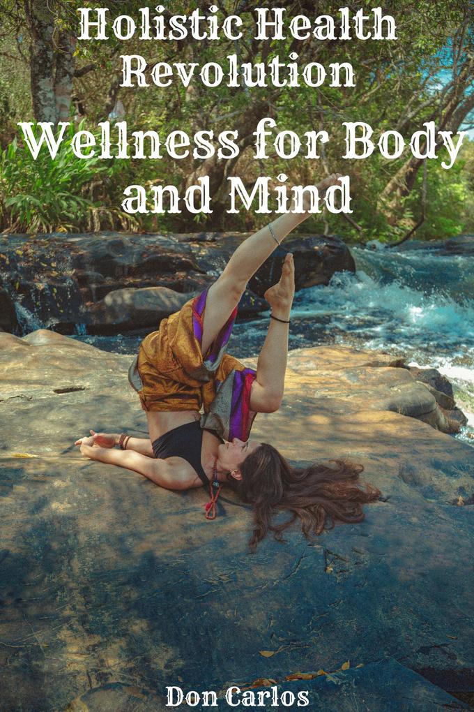 Holistic Health Revolution: Wellness for Body and Mind
