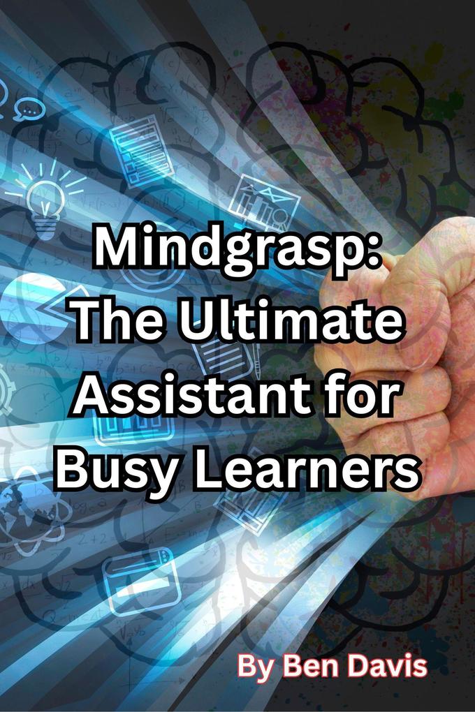 Mindgrasp: The Ultimate Assistant for Busy Learners