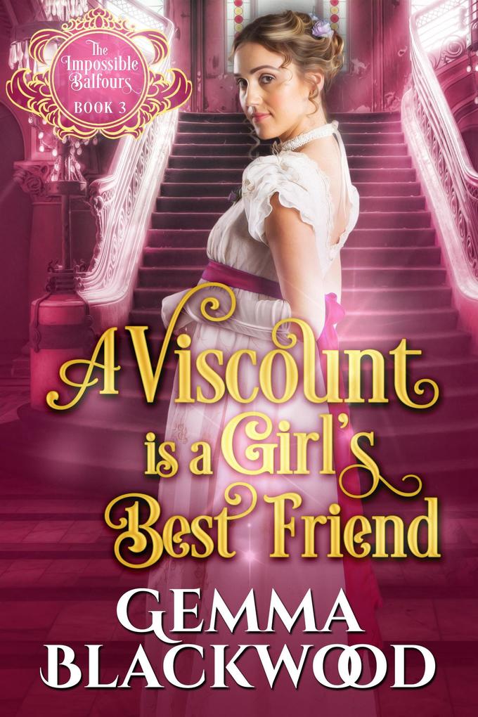 A Viscount is a Girl‘s Best Friend (The Impossible Balfours #3)