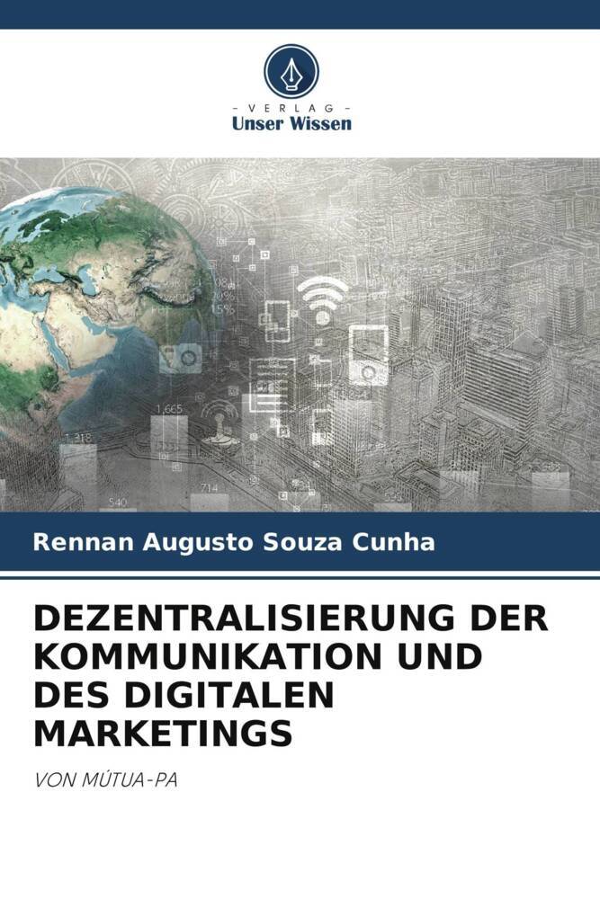 DEZENTRALISIERUNG DER KOMMUNIKATION UND DES DIGITALEN MARKETINGS