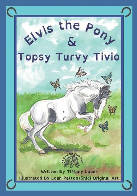 Elvis the Pony and Topsy Turvy Tivio