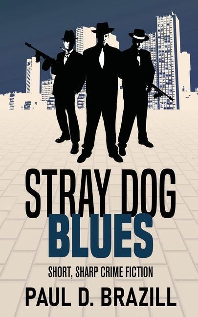Stray Dog Blues: Short Sharp Crime Fiction