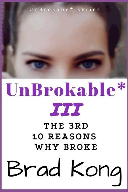 UnBrokable* III: The 3rd 10 Reasons Why People Go Broke Despite Working