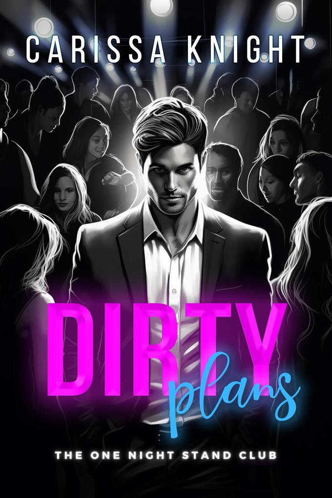 Dirty Plans (The One Night Stand Club #1)