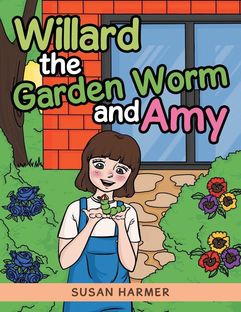 Willard the Garden Worm and Amy