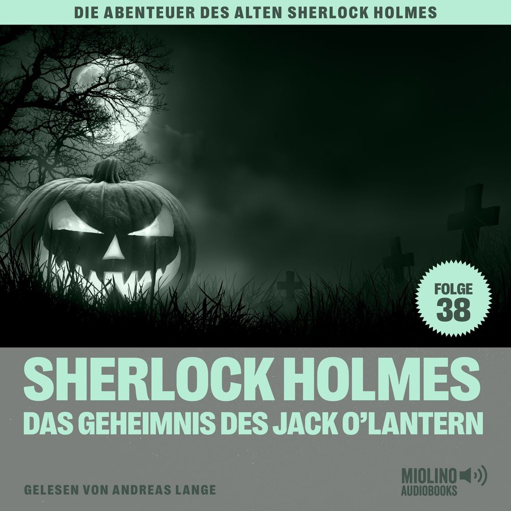Sherlock Holmes und das Geheimnis des Jack O‘Lantern (Die Abenteuer des alten Sherlock Holmes Folge 38)