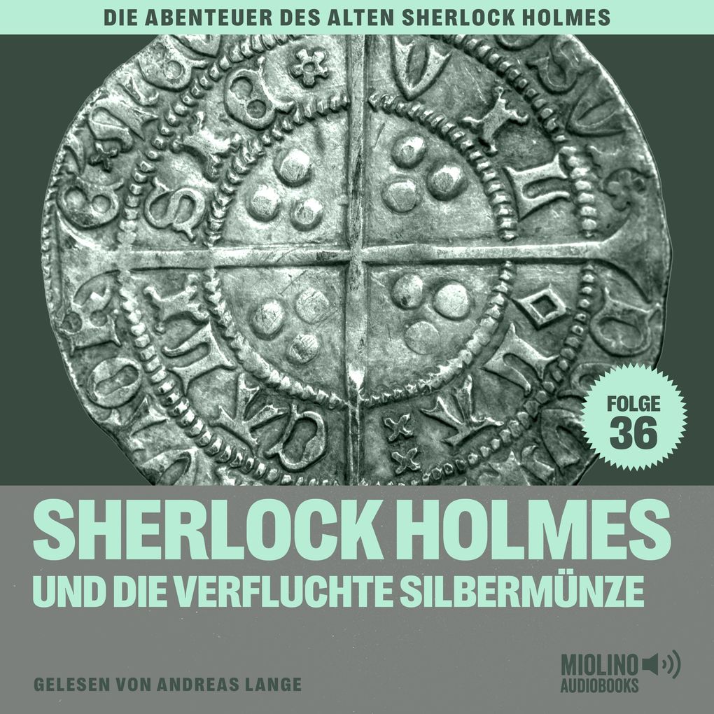 Sherlock Holmes und die verfluchte Silbermünze (Die Abenteuer des alten Sherlock Holmes Folge 36)