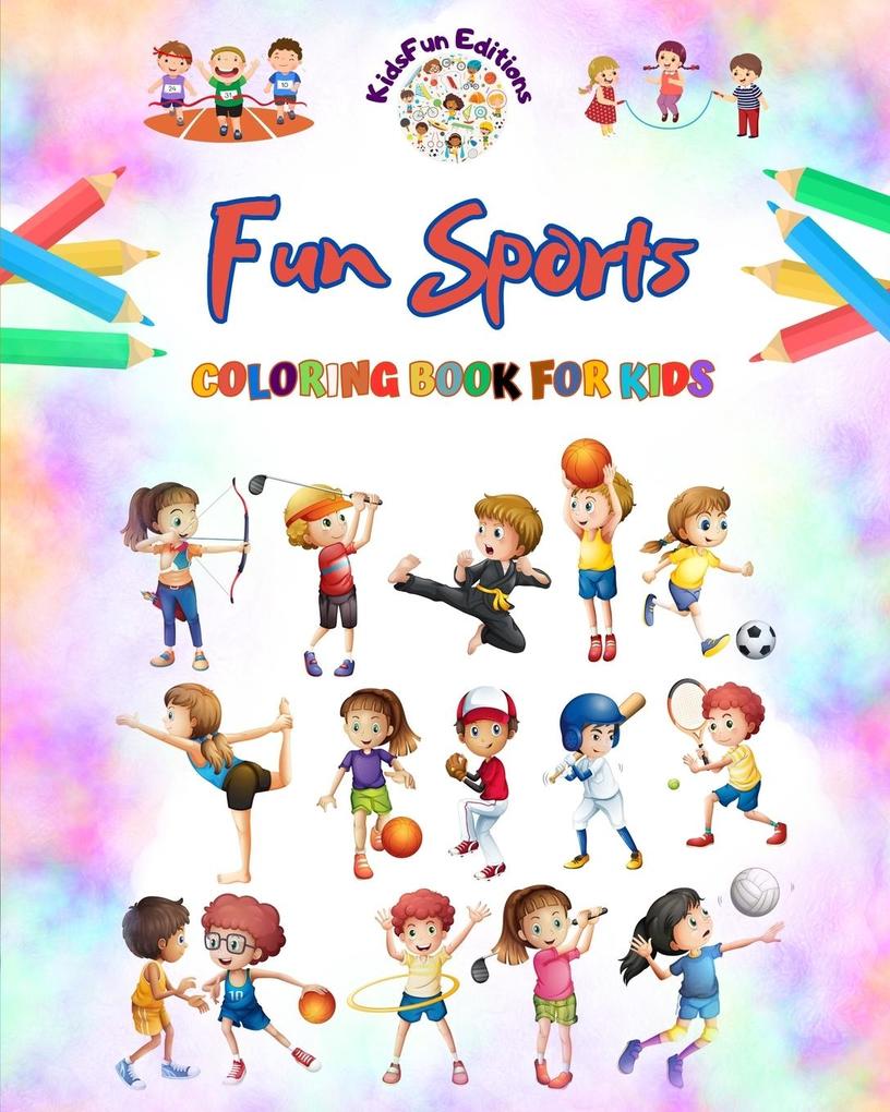 Fun Sports - Coloring Book for Kids - Creative and Cheerful Illustrations to Promote Sports