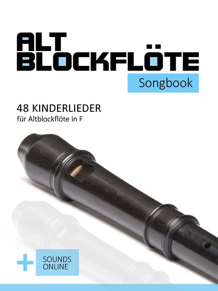 Altblockflöte Songbook - 48 Kinderlieder für Altlockflöte in F