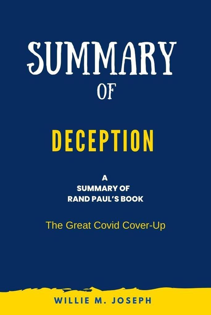 Summary of Deception By Rand Paul: The Great Covid Cover-Up