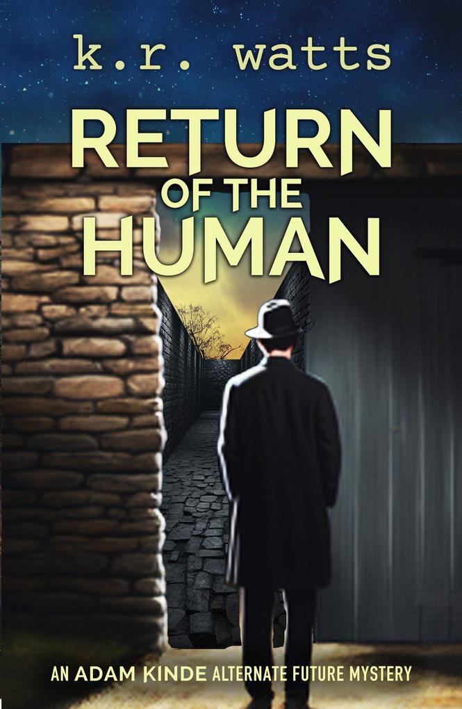 Return of the Human (ADAM KINDE Alternate Future Mysteries #3)