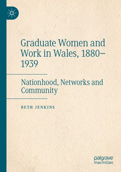 Graduate Women and Work in Wales 1880-1939