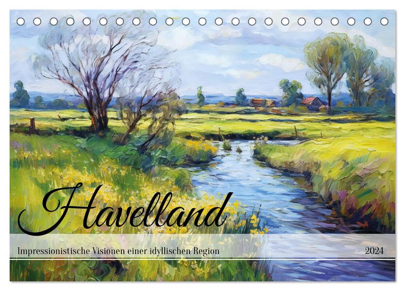 Havelland - Impressionistische Visionen einer idyllischen Region (Tischkalender 2024 DIN A5 quer) CALVENDO Monatskalender
