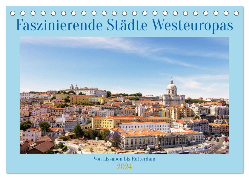 Faszinierende Städte Westeuropas - von Lissabon bis Antwerpen (Tischkalender 2024 DIN A5 quer) CALVENDO Monatskalender