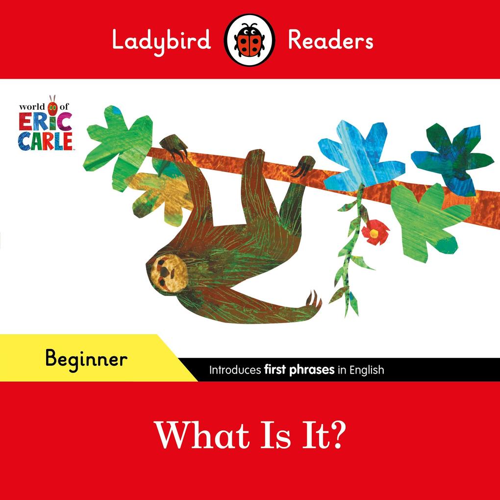 Ladybird Readers Beginner Level - Eric Carle - What Is It? (ELT Graded Reader)