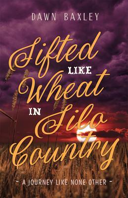Sifted Like Wheat in Silo Country