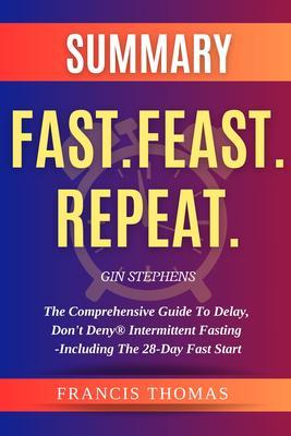 SUMMARY Of Fast.Feast.Repeat.