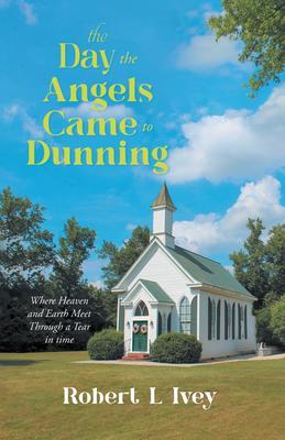 The Day the Angels Came To Dunning