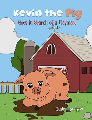 Kevin the Pig Goes in Search of a Playmate