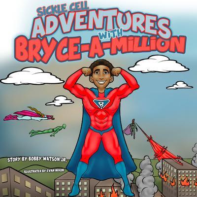 Sickle Cell Adventures With Bryce-A-Million