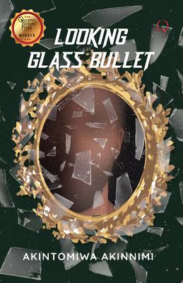 Looking Glass Bullet