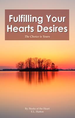 Fulfilling Your Hearts Desires