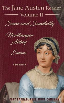 The Jane Austen Reader - Volume II - Sense and Sensibility Northanger Abbey and Emma - Unabridged