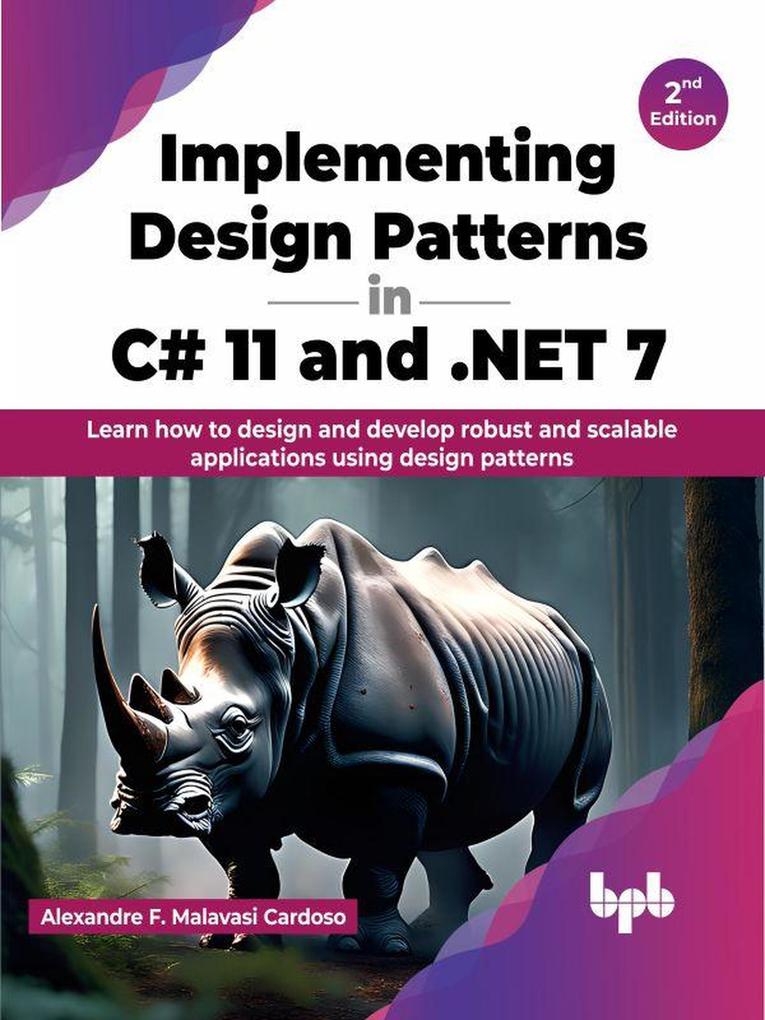 Implementing  Patterns in C# 11 and .NET 7: Learn how to  and develop robust and scalable applications using  patterns - 2nd Edition