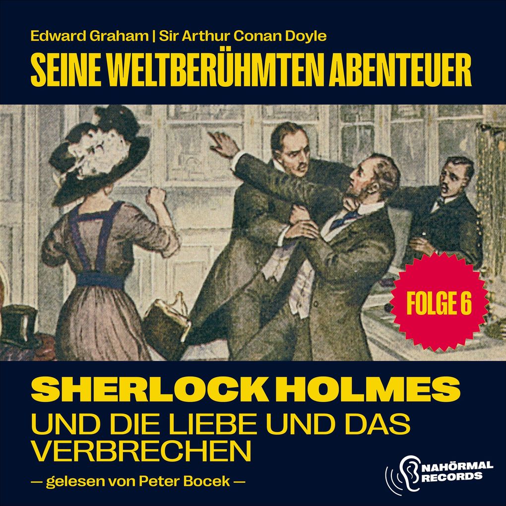 Sherlock Holmes und die Liebe und das Verbrechen (Seine weltberühmten Abenteuer Folge 6)