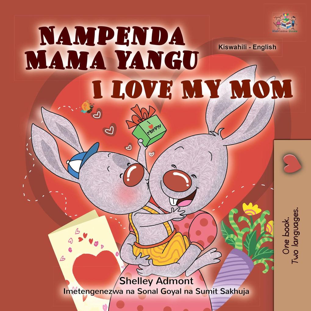 Nampenda Mama yangu  My Mom (Swahili English Bilingual Collection)