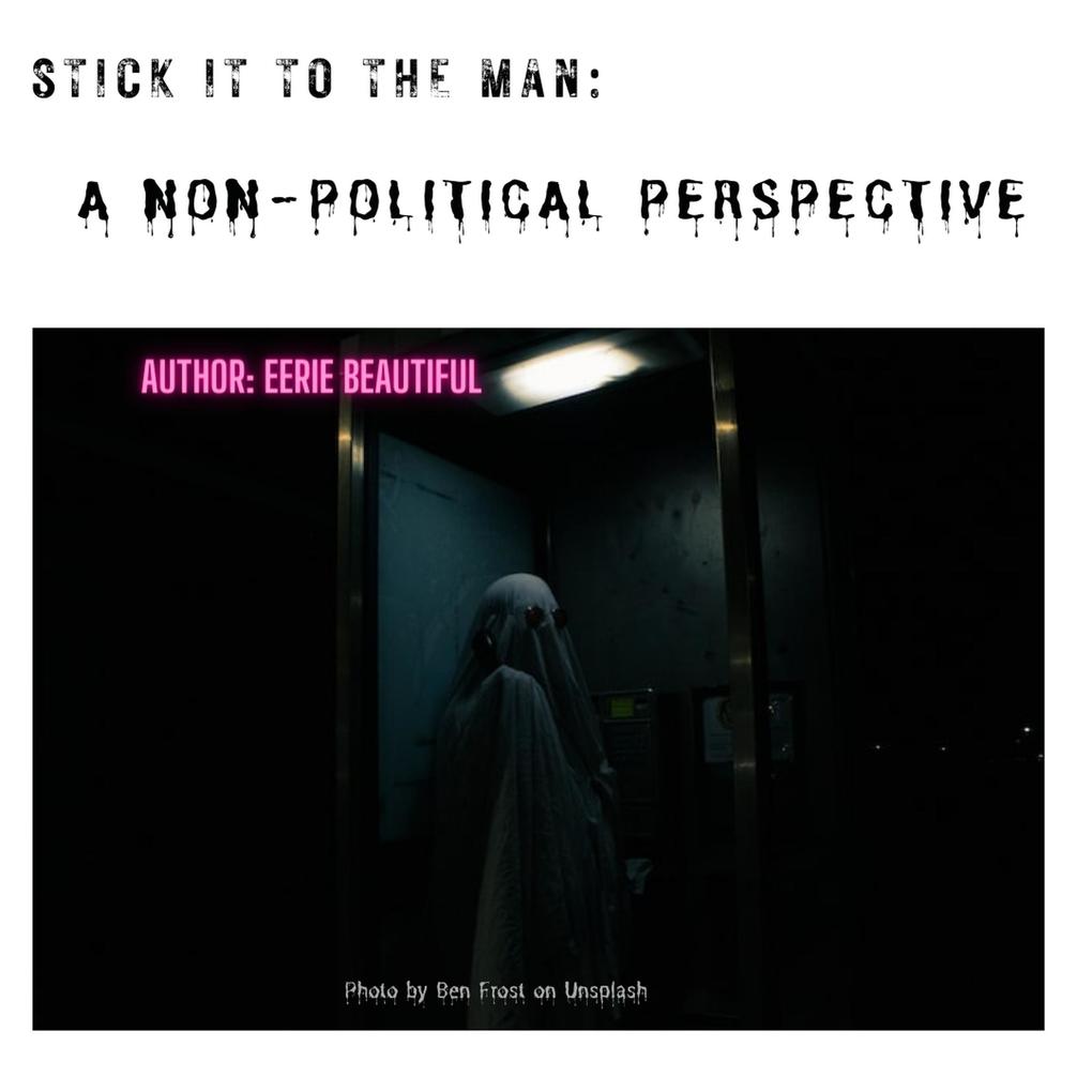 Stick It To The Man: A Non-Political Perspective (ABC #1)