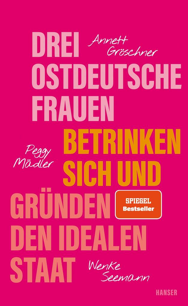 Carl Hanser Verlag Drei Ostdeutsche Frauen Betrinken Sich Und Gründen Den Idealen Staat