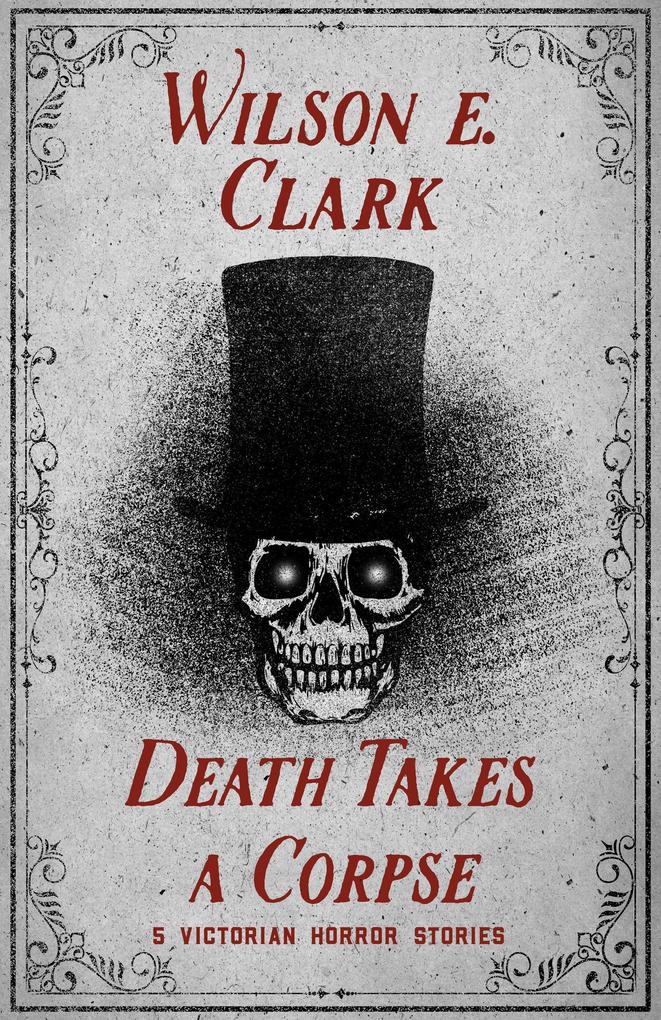 Death Takes a Corpse: 5 Victorian Horror Stories