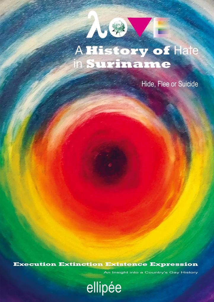 Love - A History of Hate in SURINAME. Hide Flee or Suicide