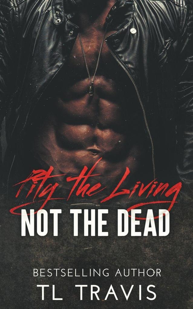 Pity the Living Not the Dead