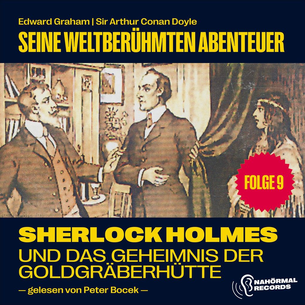 Sherlock Holmes und das Geheimnis der Goldgräberhütte (Seine weltberühmten Abenteuer Folge 9)